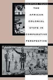 Book cover of The African Colonial State In Comparative Perspective