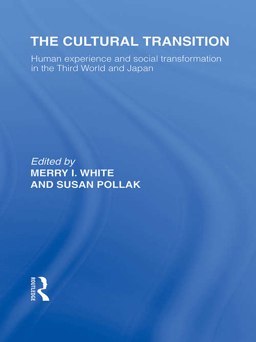 Book cover of The Cultural Transition: Human Experience and Social Transformation in the Third World and Japan (Routledge Library Editions: Japan)