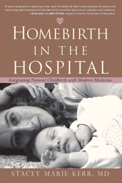 Book cover of Homebirth in the Hospital: Integrating Natural Childbirth with Modern Medicine