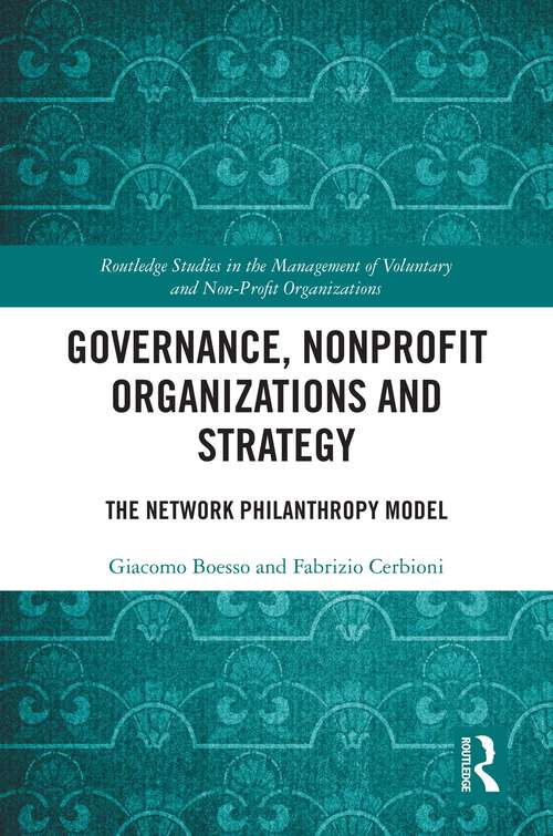 Book cover of Governance, Nonprofit Organizations and Strategy: The Network Philanthropy Model (Routledge Studies in the Management of Voluntary and Non-Profit Organizations)