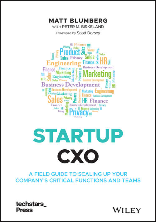 Book cover of Startup CXO: A Field Guide to Scaling Up Your Company's Critical Functions and Teams (2) (Techstars)