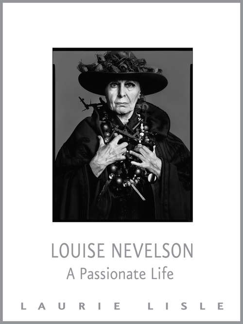 Book cover of Louise Nevelson: A Passionate Life