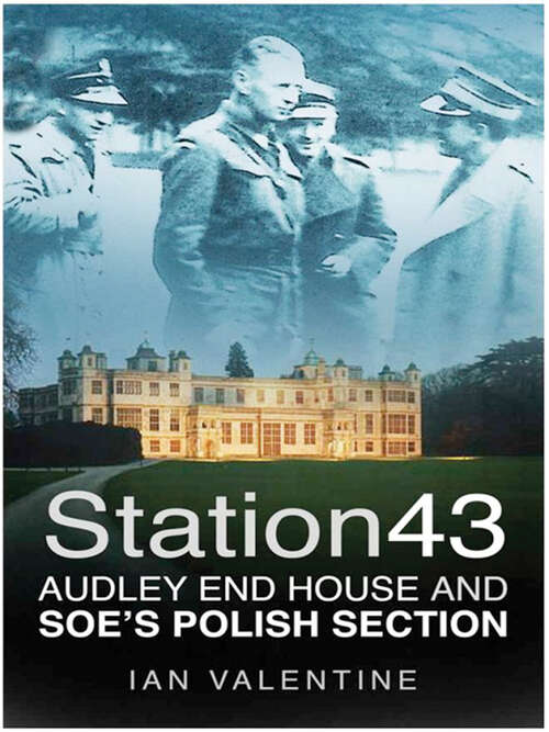 Book cover of Station 43: Audley End House and SOE's Polish Section