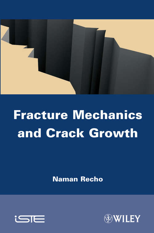 Book cover of Fracture Mechanics and Crack Growth (Wiley-iste Ser.)