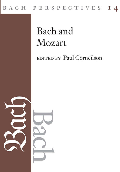 Book cover of Bach Perspectives, Volume 14: Bach and Mozart: Connections, Patterns, and Pathways