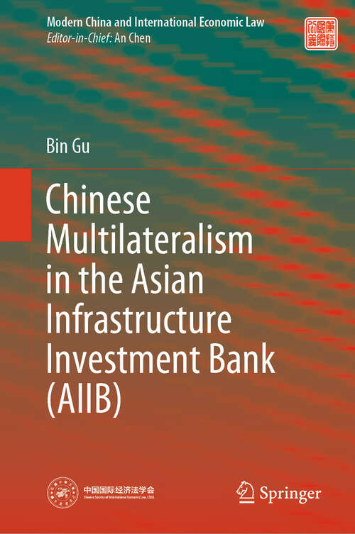 Book cover of Chinese Multilateralism in the Asian Infrastructure Investment Bank (2024) (Modern China and International Economic Law)