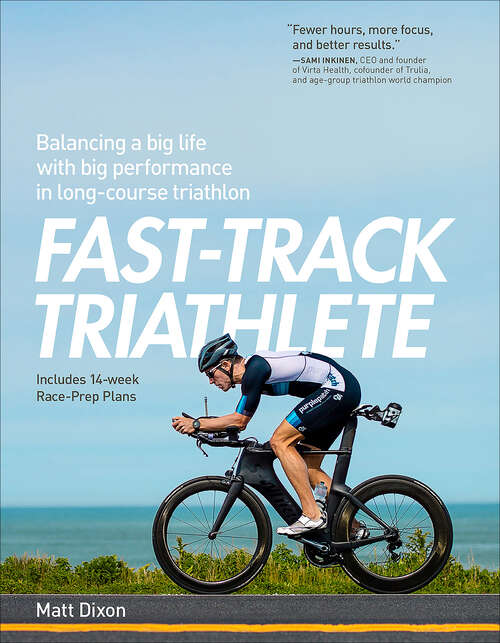 Book cover of Fast-Track Triathlete: Balancing a Big Life with Big Performance in Long-Course Triathlon