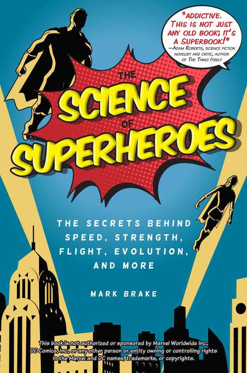 Book cover of The Science of Superheroes: The Secrets Behind Speed, Strength, Flight, Evolution, and More (The\science Of Ser.)