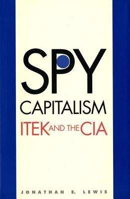 Book cover of Spy Capitalism: Itek and the CIA