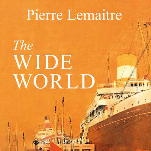 Book cover of The Wide World: An epic novel of family fortune, twisted secrets and love - the first volume in THE GLORIOUS YEARS series