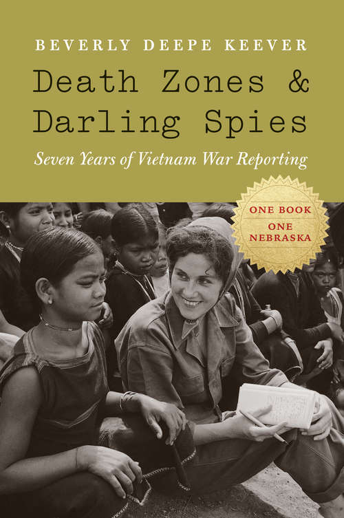 Book cover of Death Zones and Darling Spies: Seven Years of Vietnam War Reporting (Studies in War, Society, and the Military)