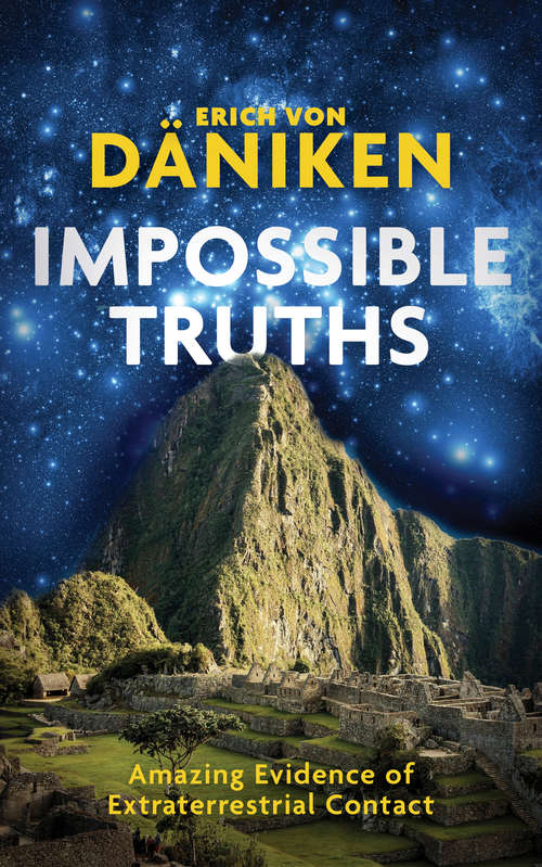 Book cover of Impossible Truths: Amazing Evidence of Extraterrestrial Contact