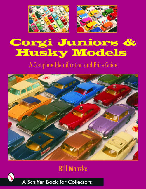 Book cover of Corgi Juniors & Husky Models: A Complete Identification and Price Guide