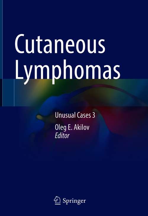 Book cover of Cutaneous Lymphomas: Unusual Cases 3 (1st ed. 2021)