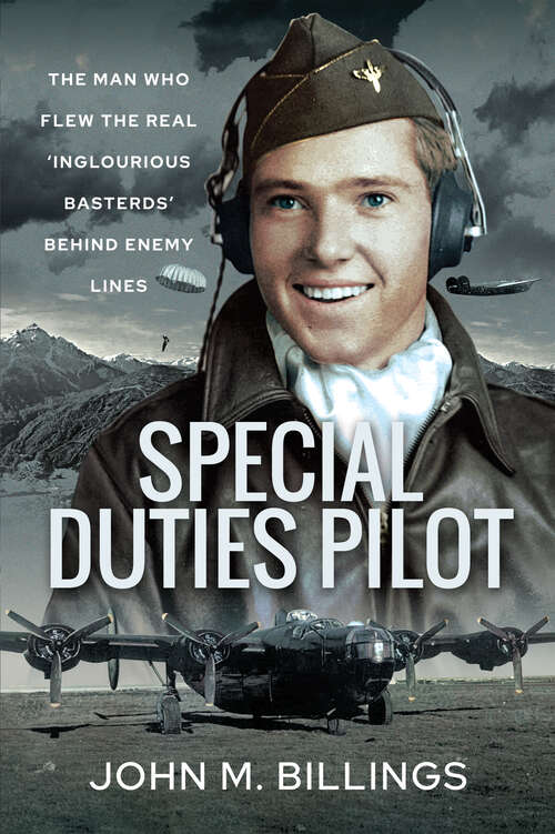 Book cover of Special Duties Pilot: The Man who Flew the Real 'Inglorious Bastards' Behind Enemy Lines