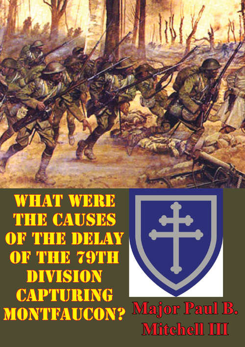 Book cover of What Were The Causes Of The Delay Of The 79th Division Capturing Montfaucon?
