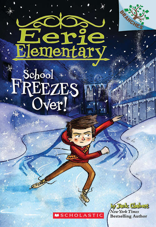 Book cover of School Freezes Over!: A Branches Book (Eerie Elementary: Bk.5)