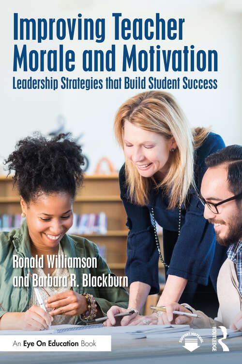 Book cover of Improving Teacher Morale and Motivation: Leadership Strategies that Build Student Success