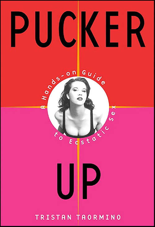 Book cover of Pucker Up: A Hands-On Guide to Ecstatic Sex