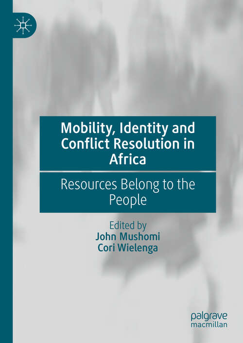 Book cover of Mobility, Identity and Conflict Resolution in Africa: Resources Belong to the People (2024)