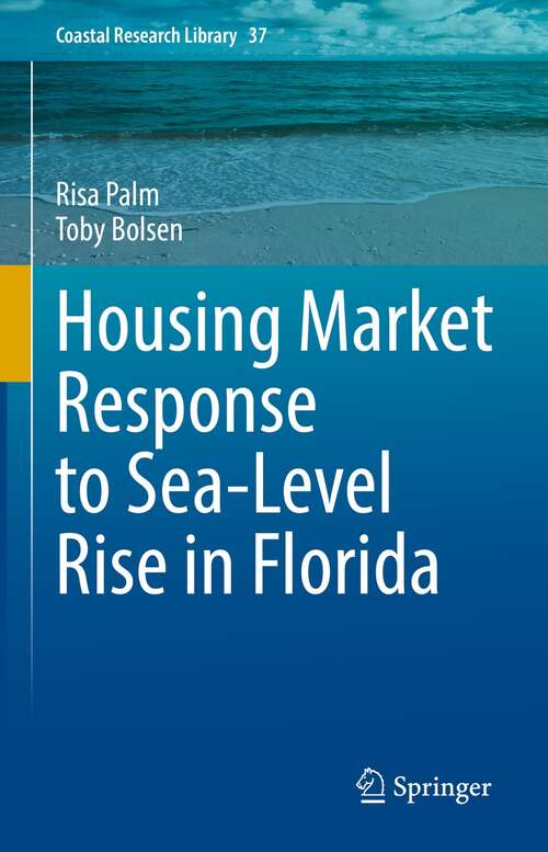 Book cover of Housing Market Response to Sea-Level Rise in Florida (1st ed. 2022) (Coastal Research Library #37)