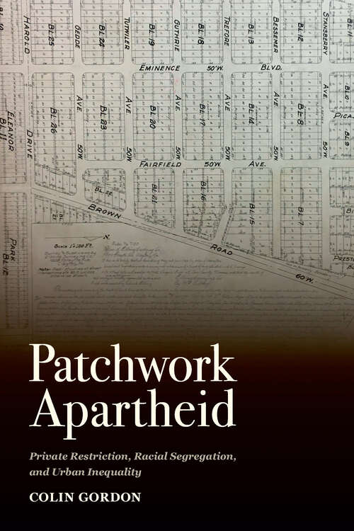 Book cover of Patchwork Apartheid: Private Restriction, Racial Segregation, and Urban Inequality