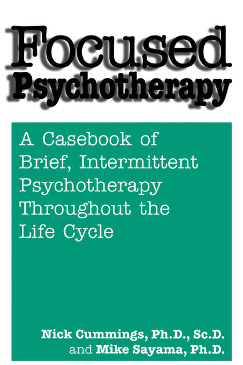 Book cover of Focused Psychotherapy: A Casebook Of Brief Intermittent Psychotherapy Throughout The Life Cycle