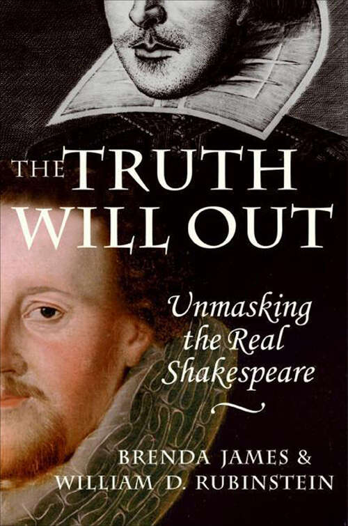 Book cover of The Truth Will Out: Unmasking the Real Shakespeare