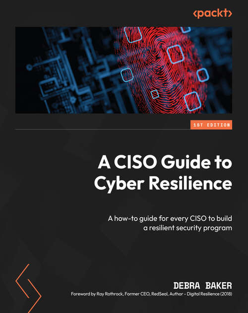 Book cover of A CISO Guide to Cyber Resilience: A how-to guide for every CISO to build a resilient security program