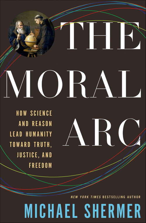 Book cover of The Moral Arc: How Science and Reason Lead Humanity Toward Truth, Justice, and Freedom