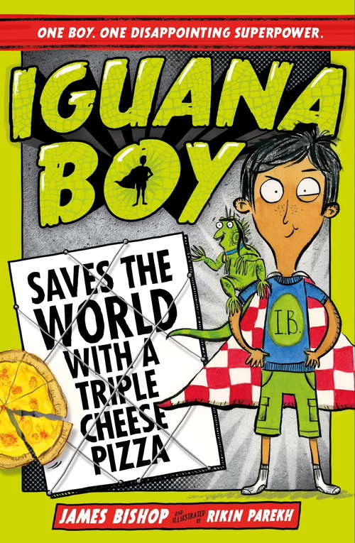 Book cover of Iguana Boy Saves the World With a Triple Cheese Pizza: Book 1 (Iguana Boy #1)