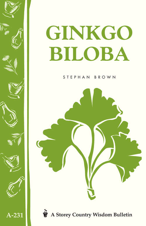 Book cover of Ginkgo Biloba: Storey Country Wisdom Bulletin, A-231 (Storey Country Wisdom Bulletin Ser.)