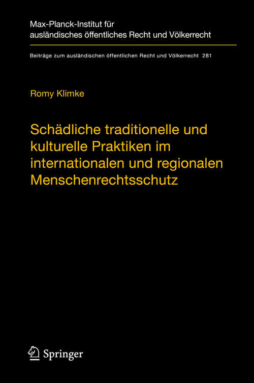 Book cover of Schädliche traditionelle und kulturelle Praktiken im internationalen und regionalen Menschenrechtsschutz (1. Aufl. 2019) (Beiträge zum ausländischen öffentlichen Recht und Völkerrecht #281)