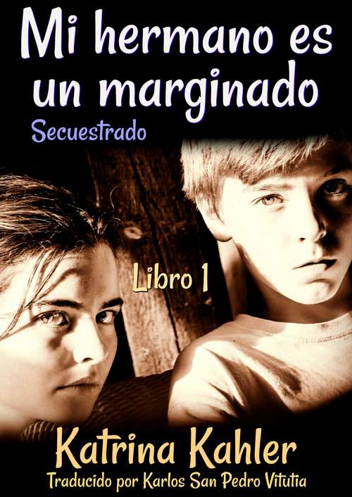 Book cover of Mi hermano es un marginado, Libro 1, Secuestrado