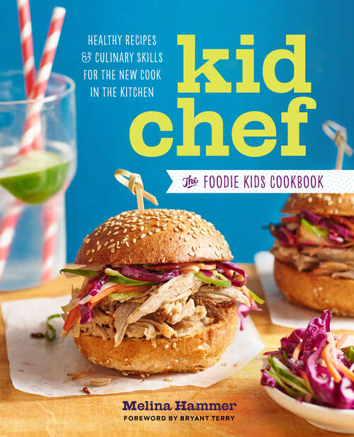 Book cover of Kid Chef: The Foodie Kids Cookbook: Healthy Recipes and Culinary Skills for the New Cook in the Kitchen (Kid Chef)