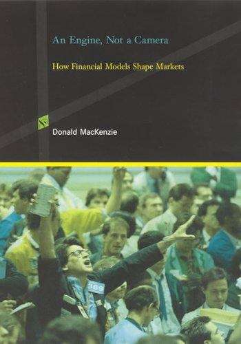 Book cover of An Engine, Not a Camera: How Financial Models Shape Markets