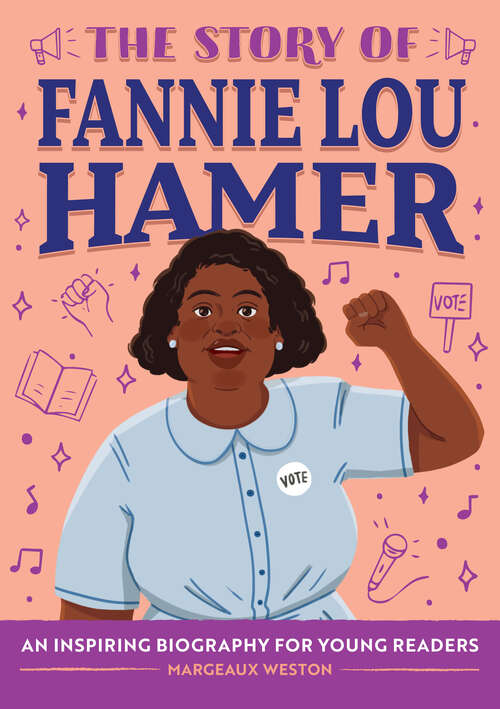 Book cover of The Story of Fannie Lou Hamer: An Inspiring Biography for Young Readers (The Story of Biographies)