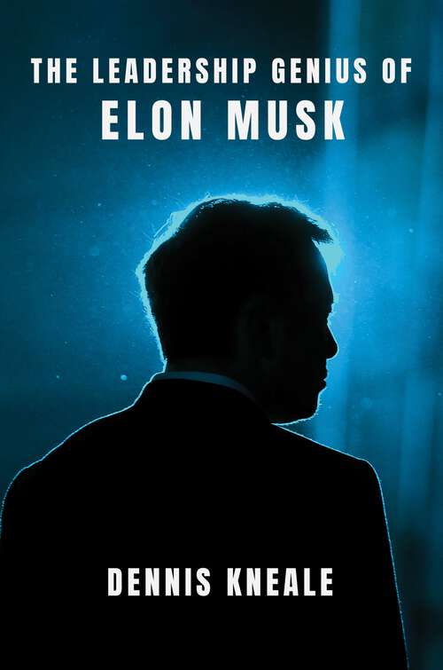 Book cover of The Leadership Genius of Elon Musk