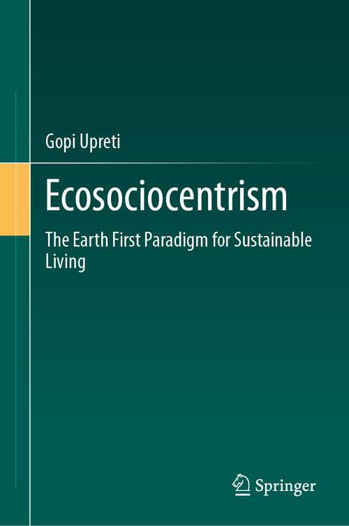 Book cover of Ecosociocentrism: The Earth First Paradigm for Sustainable Living (1st ed. 2023)