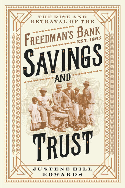 Book cover of Savings and Trust: The Rise and Betrayal of the Freedman's Bank