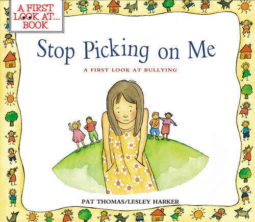Book cover of Stop Picking on Me!: A First Look at Bullying (A First Look at…Series)