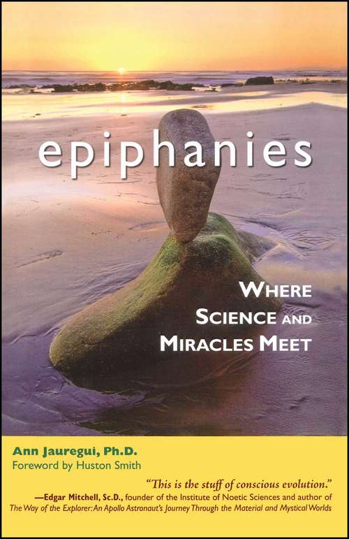 Book cover of Epiphanies: Where Science and Miracles Meet