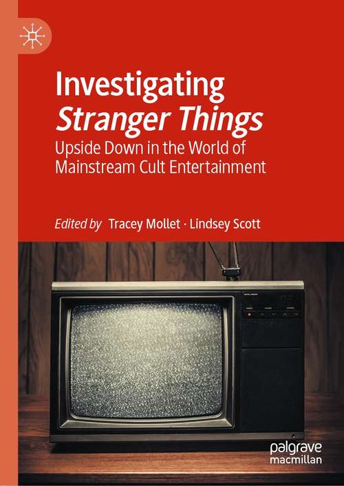 Book cover of Investigating Stranger Things: Upside Down in the World of Mainstream Cult Entertainment (1st ed. 2021)
