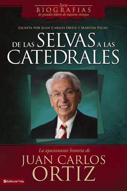 Book cover of De las selvas a las catedrales: La apasionante historia de Juan Carlos Ortiz