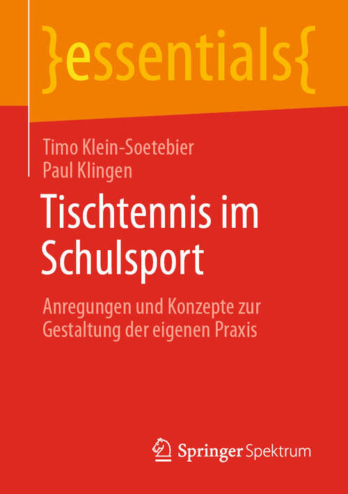 Book cover of Tischtennis im Schulsport: Anregungen und Konzepte zur Gestaltung der eigenen Praxis (essentials)