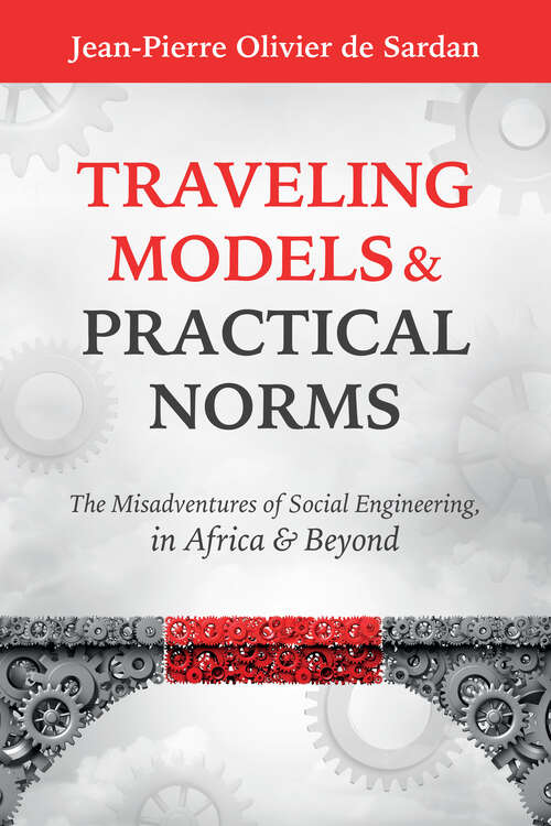 Book cover of Traveling Models and Practical Norms: The Misadventures of Social Engineering in Africa and Beyond (1)