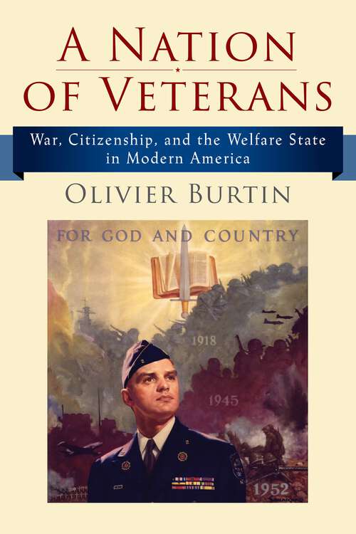 Book cover of A Nation of Veterans: War, Citizenship, and the Welfare State in Modern America
