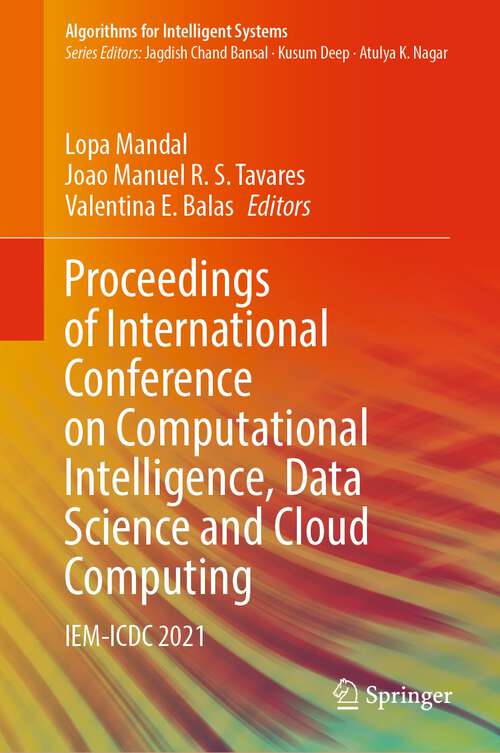 Book cover of Proceedings of International Conference on Computational Intelligence, Data Science and Cloud Computing: IEM-ICDC 2021 (1st ed. 2022) (Algorithms for Intelligent Systems #62)