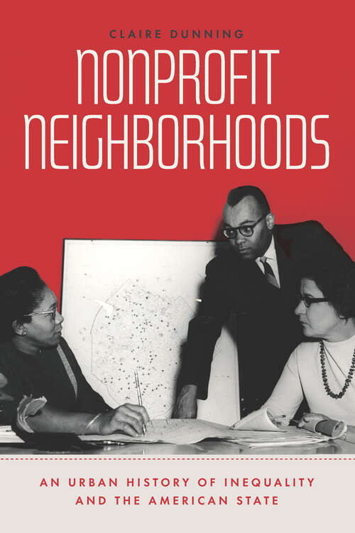 Book cover of Nonprofit Neighborhoods: An Urban History of Inequality and the American State (Historical Studies of Urban America)