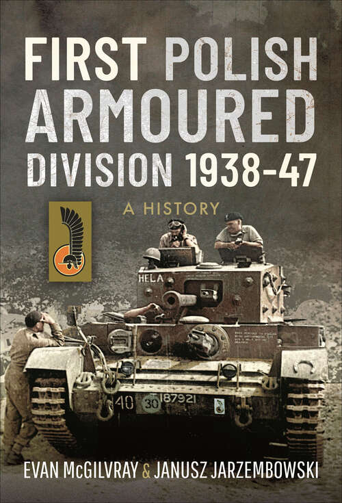 Book cover of First Polish Armoured Division 1938–47: A History